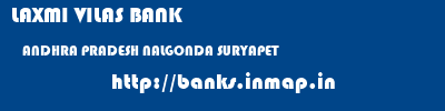 LAXMI VILAS BANK  ANDHRA PRADESH NALGONDA SURYAPET   banks information 